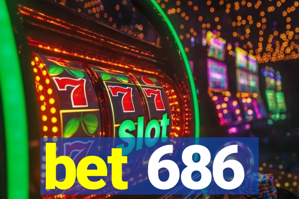 bet 686